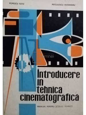 Popescu Iuliu - Introducere in tehnica cinematografica (editia 1967) foto