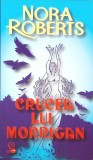 Crucea lui Morrigan - Nora Roberts, Roman de Dragoste, Editura Lider, 2008, 491 pagini
