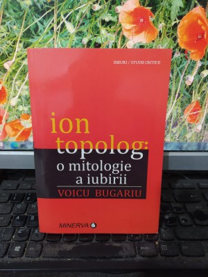 Ion Topolog: o mitologie a iubirii, Voicu Bugariu, Minerva, București 2011, 098 foto