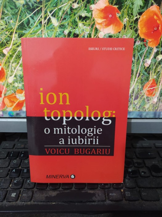 Ion Topolog: o mitologie a iubirii, Voicu Bugariu, Minerva, București 2011, 098