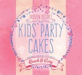 Kids&#039; Party Cakes: Quick &amp; Easy Recipes | Ann Nicol