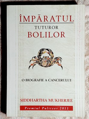 Imparatul tuturor bolilor - Siddhartha Mukherjee foto