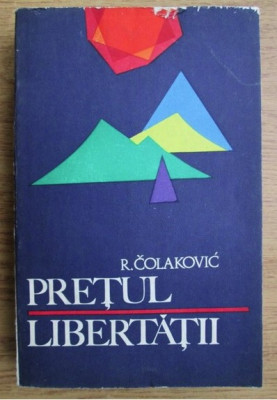 Pretul libertatii: insemnari despre eliberarea Iugoslaviei / Rodoljub Colakovic foto