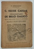 C. IULIUS CAESAR , COMENTARII DE BELLO GALLICO , BUCATI ALESE PENTRU CLASA A V - A , EDITIA A II - A de G. CORNILESCU , 1943