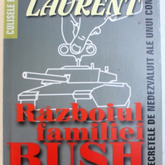 RAZBOIUL FAMILIEI BUSH - SECRETELE DE NEDEZVALUIT ALE UNUI CONFLICT de ERIC LAURENT, 2004