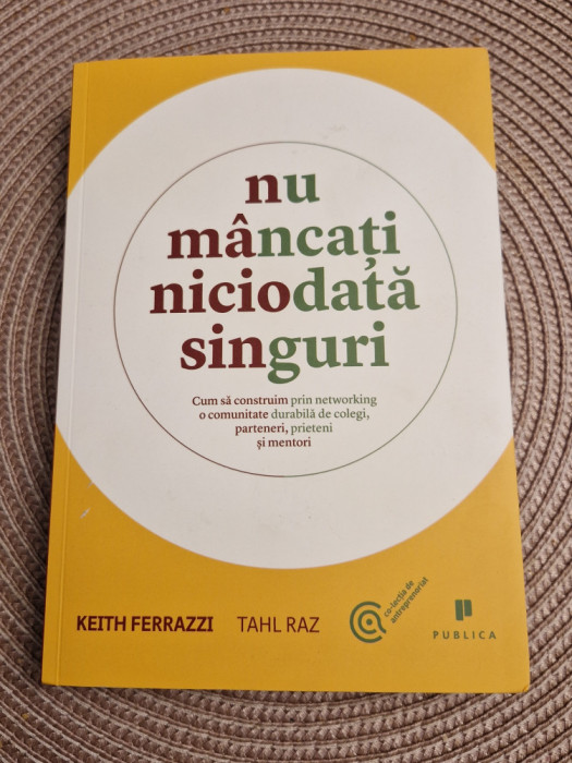 Nu mancati niciodata singuri Keith Ferrazzi Tahl Raz