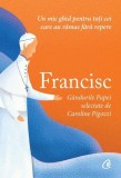Carte Francisc de Caroline Pigozzi, brosata, reflectii despre Dragoste, Femei, Valori
