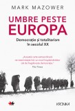 Umbre peste Europa. Democrație și totalitarism &icirc;n secolul XX