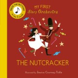 My First Story Orchestra: The Nutcracker : Press the buttons to hear 6 sounds - Editura SAS Gardners EU