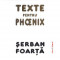 Texte pentru Phoenix - Serban Foarta