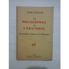 LES PHILOSOPHIES DE L&#039;EXISTENCE Une nouvelle conception de la Philosophie (FILOSOFIILE EXISTENȚEI O nou&amp;#259; concepție a filosofiei) - HENRI S