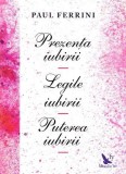 Prezenta iubirii. Legile iubirii. Puterea iubirii &ndash; Paul Ferrini