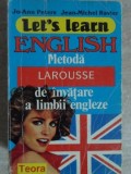 LET&#039;S LEARN ENGLISH. METODA LAROUSSE DE INVATARE A LIMBII ENGLEZE-JO-ANN PETERS, JEAN-MICHEL RAVIER-233606