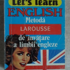 LET'S LEARN ENGLISH. METODA LAROUSSE DE INVATARE A LIMBII ENGLEZE-JO-ANN PETERS, JEAN-MICHEL RAVIER