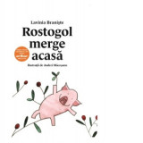 Rostogol merge acasa - Lavinia Braniste