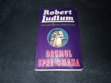 ROBERT LUDLUM - DRUMUL SPRE OMAHA