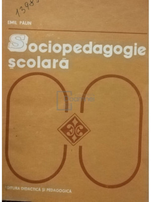 Emil Paun - Sociopedagogie scolara (editia 1982) foto