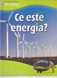 Cartea "Ce este energia? Exploreaza, Descopera, Invata" de Andrew Einspruch, 32 pagini, 2012, brosata, 16 x 24 cm, romana
