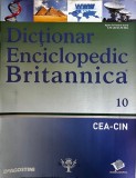 Dictionar Enciclopedic Britannica nr. 10 CEA-CIN, romana, stare buna, coperti brosate