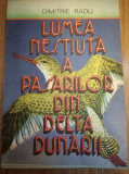 Cumpara ieftin Lumea nestiuta a pasarilor din Delta Dunarii, Dimitrie Radu