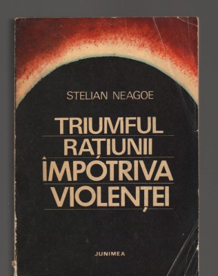 C9480 TRIUMFUL RATIUNII IMPROTRIVA VIOLENTEI - STELIAN NEAGOE foto