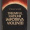 C9480 TRIUMFUL RATIUNII IMPROTRIVA VIOLENTEI - STELIAN NEAGOE