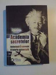 Academia secretelor. Intelectualii si spionajul. O istorie universala - Alexandru Popescu foto