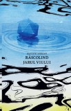 Rascolind jarul viului - Baptiste Morizot - Seneca Lucius Annaeus