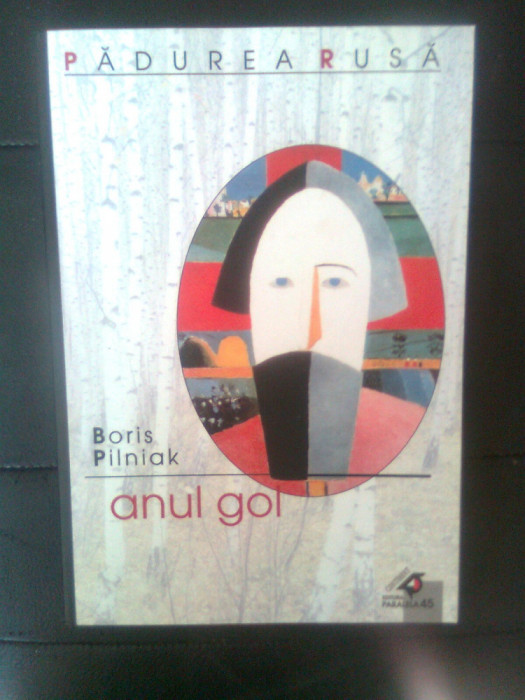 Boris Pilniak - Anul gol (Editura Paralela 45, 2002)