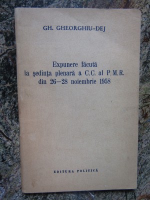 Expunere făcută la şedinţa plenară a C. C. al P. M. R. 26 - 28 noiembrie 1958 foto