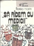 Sa radem cu medicii - Florea Marin
