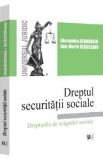 Dreptul securitatii sociale. Drepturile de asigurari sociale - Alexandru Athanasiu, Ana-Maria Vlasceanu