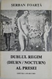 Dublul regim (diurn/nocturn) al presei &ndash; Serban Foarta (cateva sublinieri in creion)