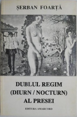 Dublul regim (diurn/nocturn) al presei &amp;ndash; Serban Foarta (cateva sublinieri in creion) foto