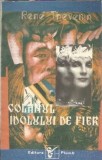 Colanul idolului de fier de Rene Thevenin, Editura Plumb, 1992, Roman Clasic, Carte Veche