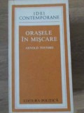 Orasele in Miscare - Arnold Toynbee, Editura Politica 1979, Colectia Idei Contemporane, Filosofie, Romana, 342 pagini