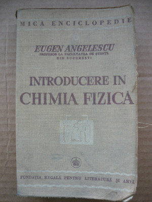 EUGEN ANGELESCU - INTRODUCERE IN CHIMIA FIZICA - 1940 foto