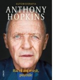 Hai ca am reusit, pustiule. Autobiografia lui Anthony Hopkins - Anthony Hopkins, Silvia Nastasie