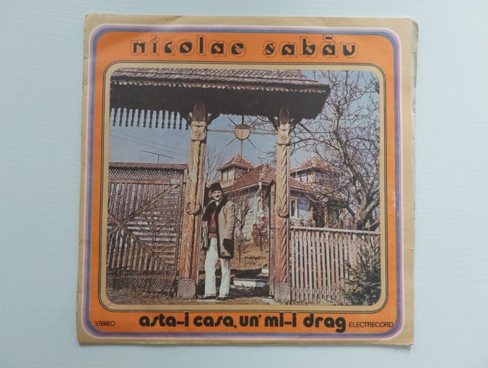 NICOLAE SABAU - ASTA-I CASA UN MI-I DRAG, disc vinil Electrecord - stare foarte buna
