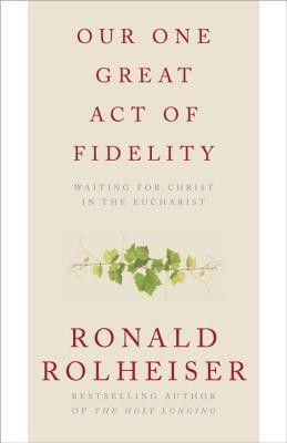 Our One Great Act of Fidelity: Waiting for Christ in the Eucharist foto