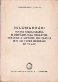 Recomandari pentru Organizarea si Desfasurarea Pregatirii Practice a Elevilor din Clasele IX - X ale Scolii Generale de 10 Ani
