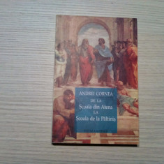 De la SCOALA DIN ATENA la SCOALA DE LA PALTINIS - Andrei Cornea - 2004, 260 p.