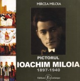Mircea Miloia - Pictorul Ioachim Miloia 1897-1940
