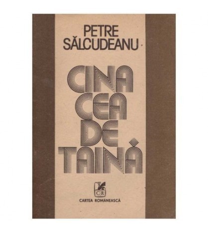 Petre Salcudeanu - Cina cea de taina - roman - 126082