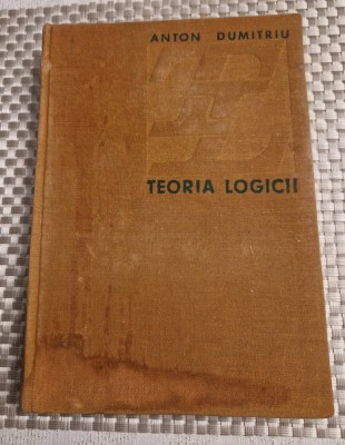 Teoria logicii Anton Dumitriu foto