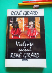 Rene Girard - VIOLENTA SI SACRUL (Ed. Nemira, 1995) foto