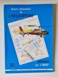 THEORIE ELEMENTAIRE DE L&#039;HELICOPTERE INITIATION PAR L&#039;IMAGE