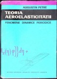 TEORIA AEROELASTICITATII. FENOMENE DINAMICE PERIODICE-AUGUSTIN PETRE-337483