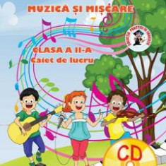 Muzica si miscare - Clasa 2 - Caiet de lucru - Adina Grigore, Cristina Ipate-Toma, Maria Raicu