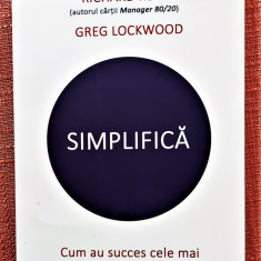 Simplifica. Editura ACT si Politon, 2021 - Richard Koch, Greg Lockwood